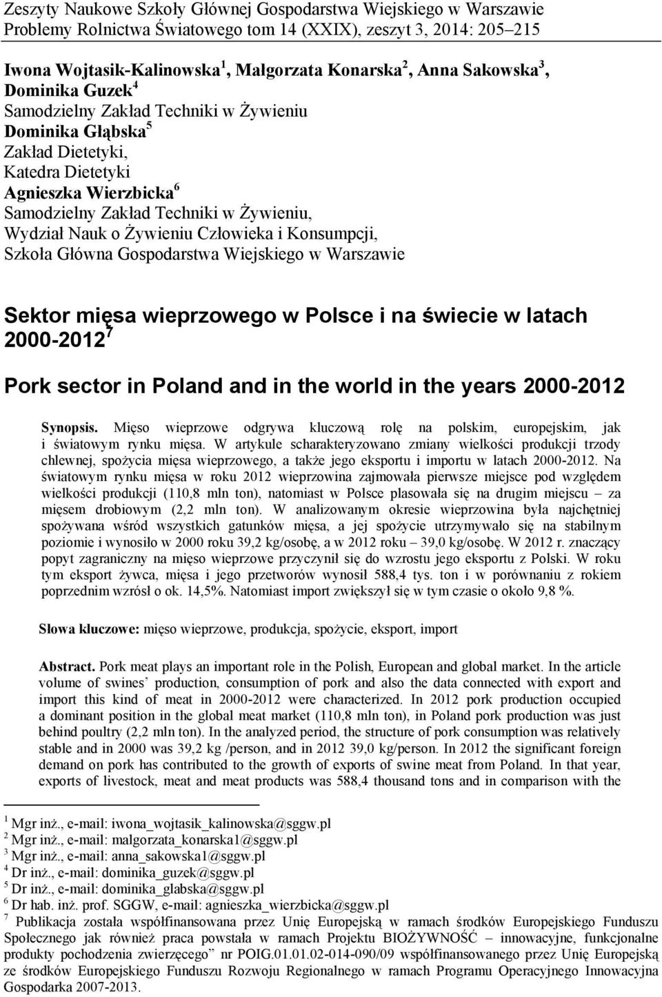 o Żywieniu Człowieka i Konsumpcji, Szkoła Główna Gospodarstwa Wiejskiego w Warszawie Sektor mięsa wieprzowego w Polsce i na świecie w latach 2000-2012 7 Pork sector in Poland and in the world in the