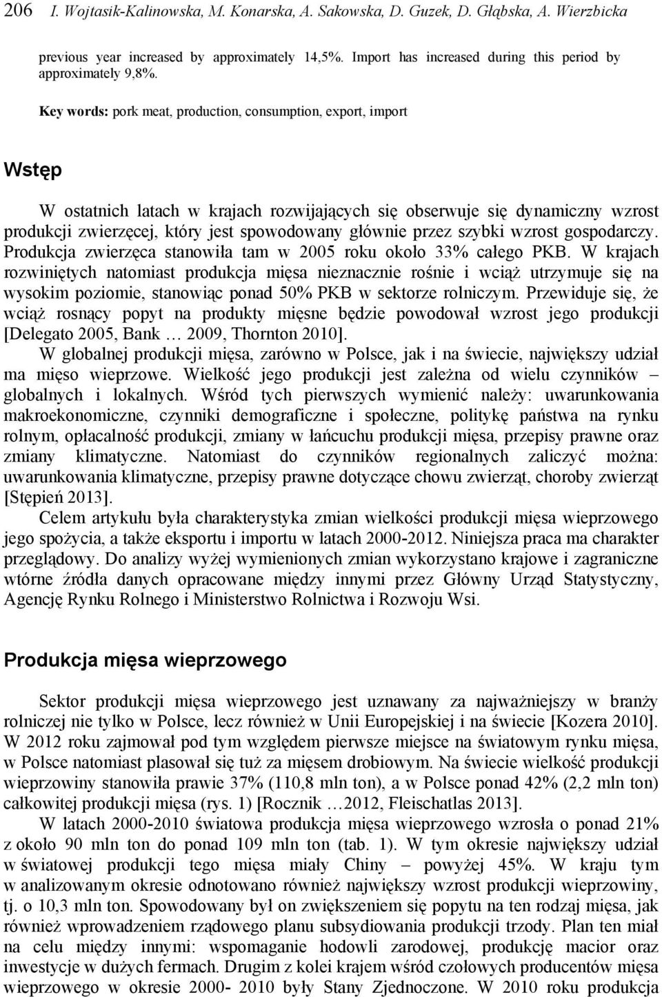 przez szybki wzrost gospodarczy. Produkcja zwierzęca stanowiła tam w 2005 roku około 33% całego PKB.