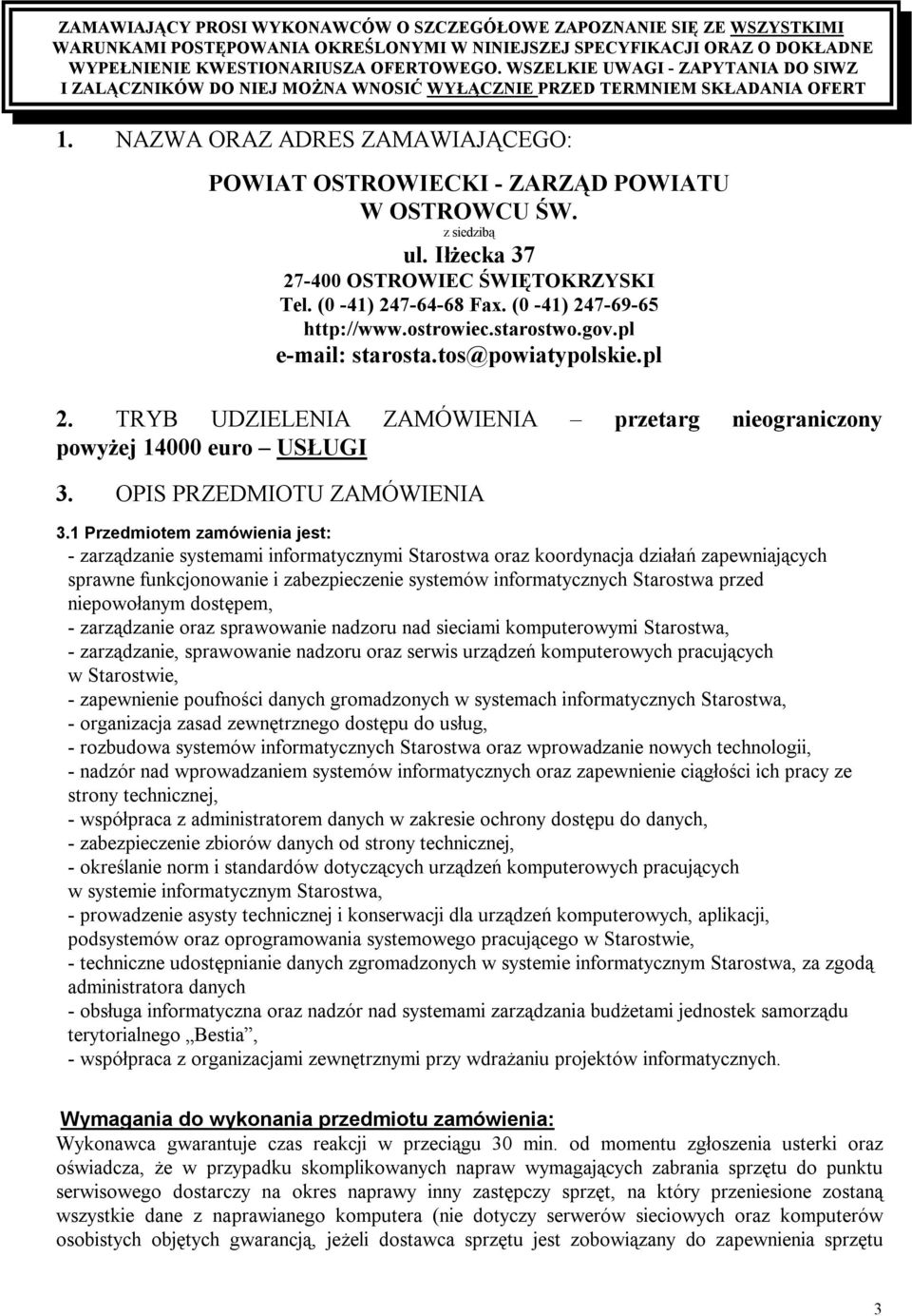 z siedzibą ul. Iłżecka 37 27-400 OSTROWIEC ŚWIĘTOKRZYSKI Tel. (0-41) 247-64-68 Fax. (0-41) 247-69-65 http://www.ostrowiec.starostwo.gov.pl e-mail: starosta.tos@powiatypolskie.pl 2.