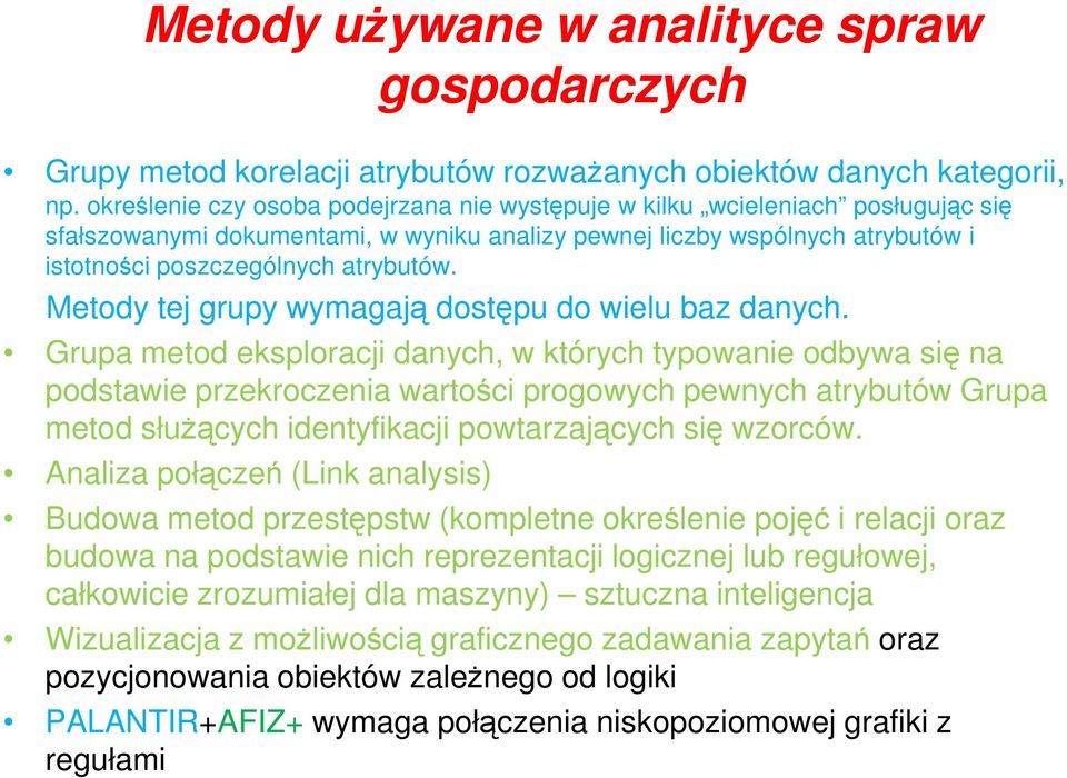 Metody tej grupy wymagają dostępu do wielu baz danych.