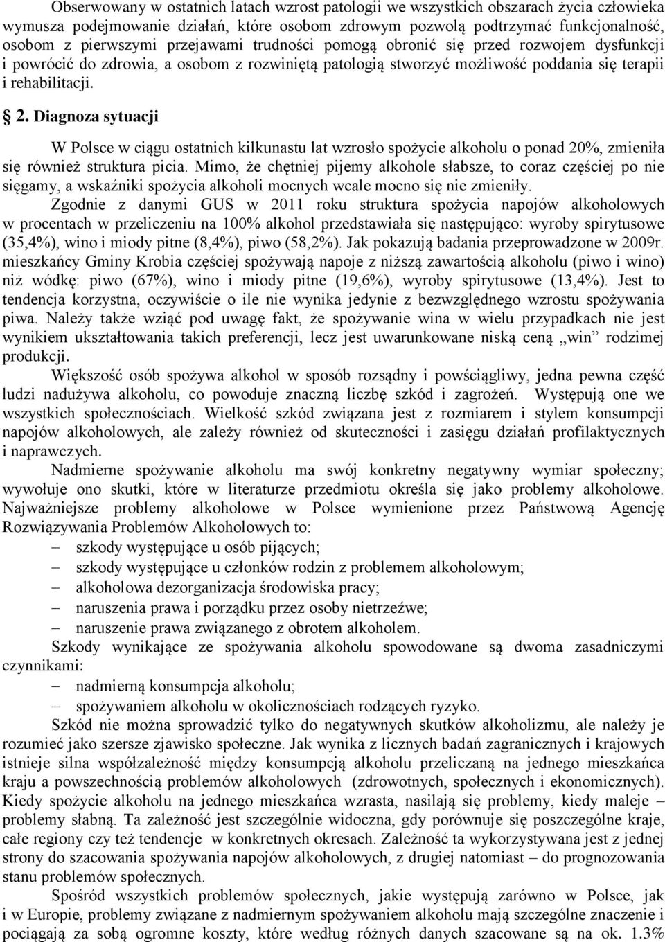 Diagnoza sytuacji W Polsce w ciągu ostatnich kilkunastu lat wzrosło spożycie alkoholu o ponad 20%, zmieniła się również struktura picia.