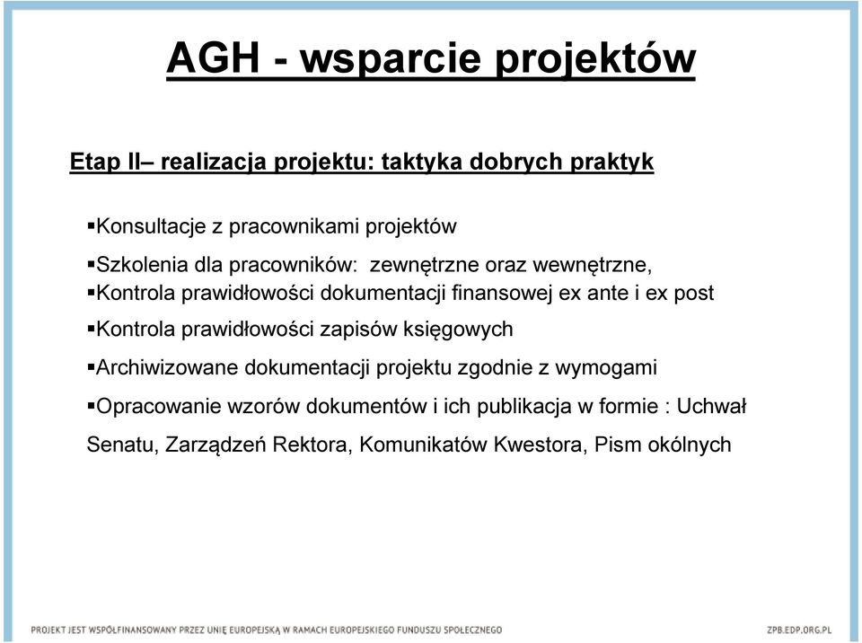 Kontrola prawidłowości zapisów księgowych Archiwizowane dokumentacji projektu zgodnie z wymogami Opracowanie