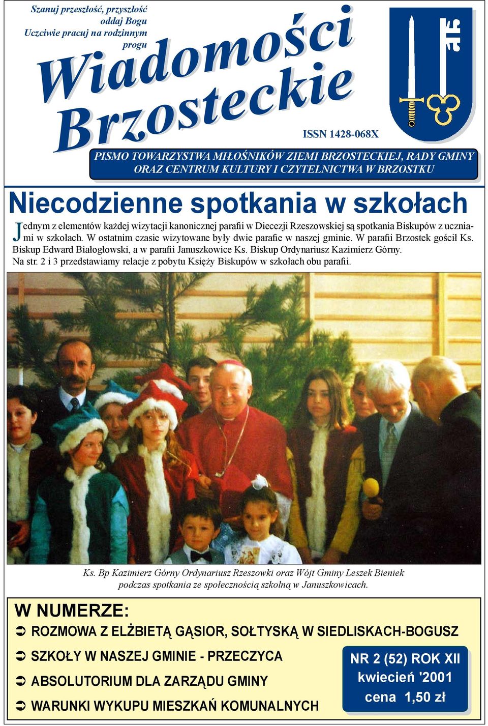 W ostatnim czasie wizytowane były dwie parafie w naszej gminie. W parafii Brzostek gościł Ks. Biskup Edward Białogłowski, a w parafii Januszkowice Ks. Biskup Ordynariusz Kazimierz Górny. Na str.