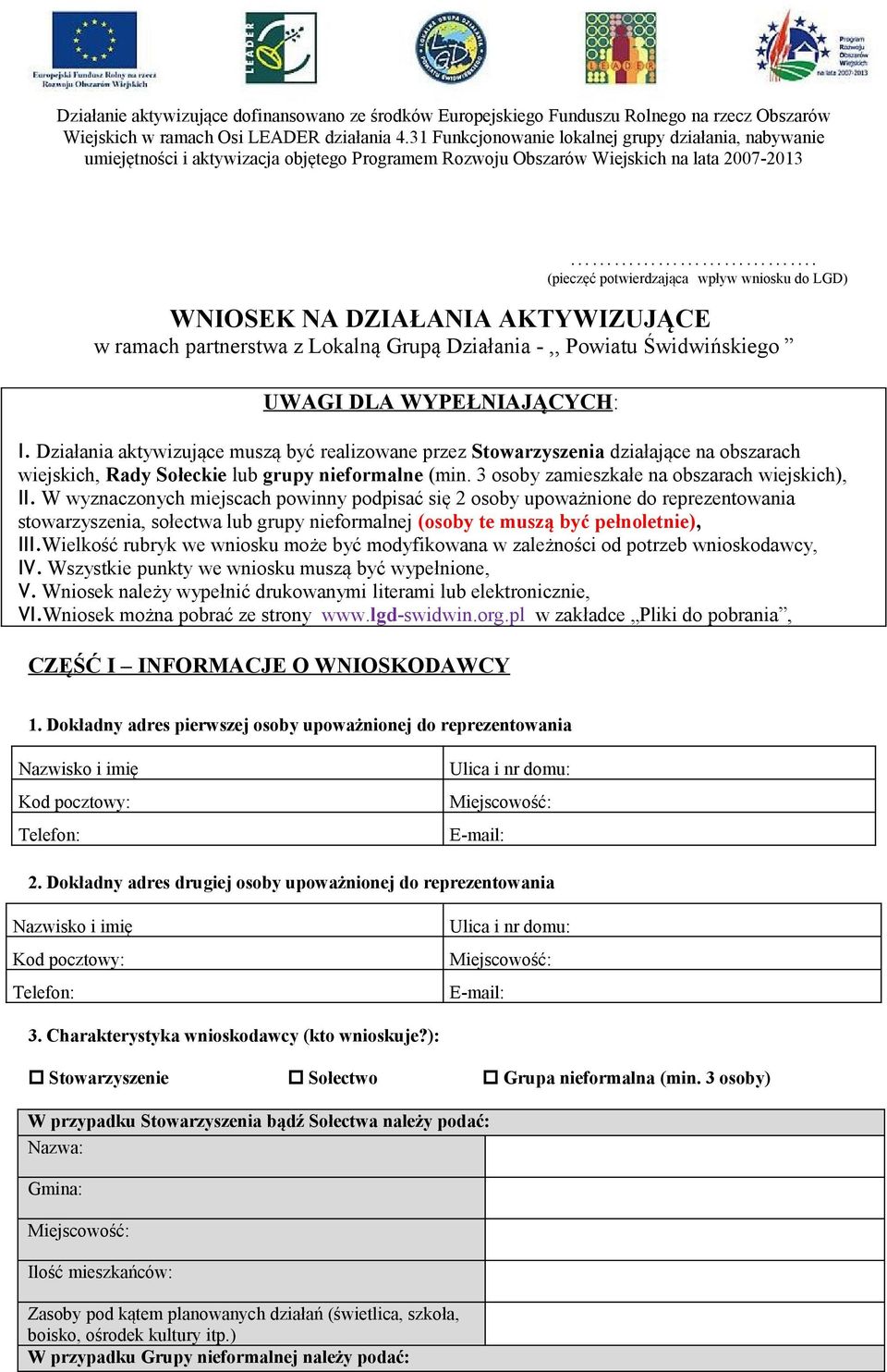 W wyznaczonych miejscach powinny podpisać się 2 osoby upoważnione do reprezentowania stowarzyszenia, sołectwa lub grupy nieformalnej (osoby te muszą być pełnoletnie), III.