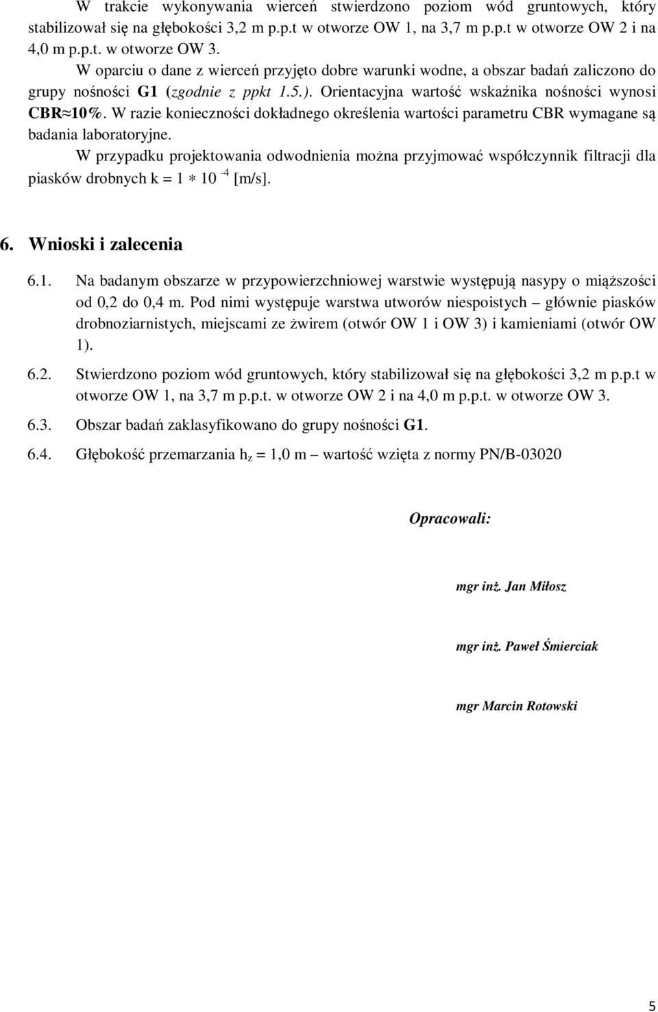 W razie konieczności dokładnego określenia wartości parametru CBR wymagane są badania laboratoryjne.