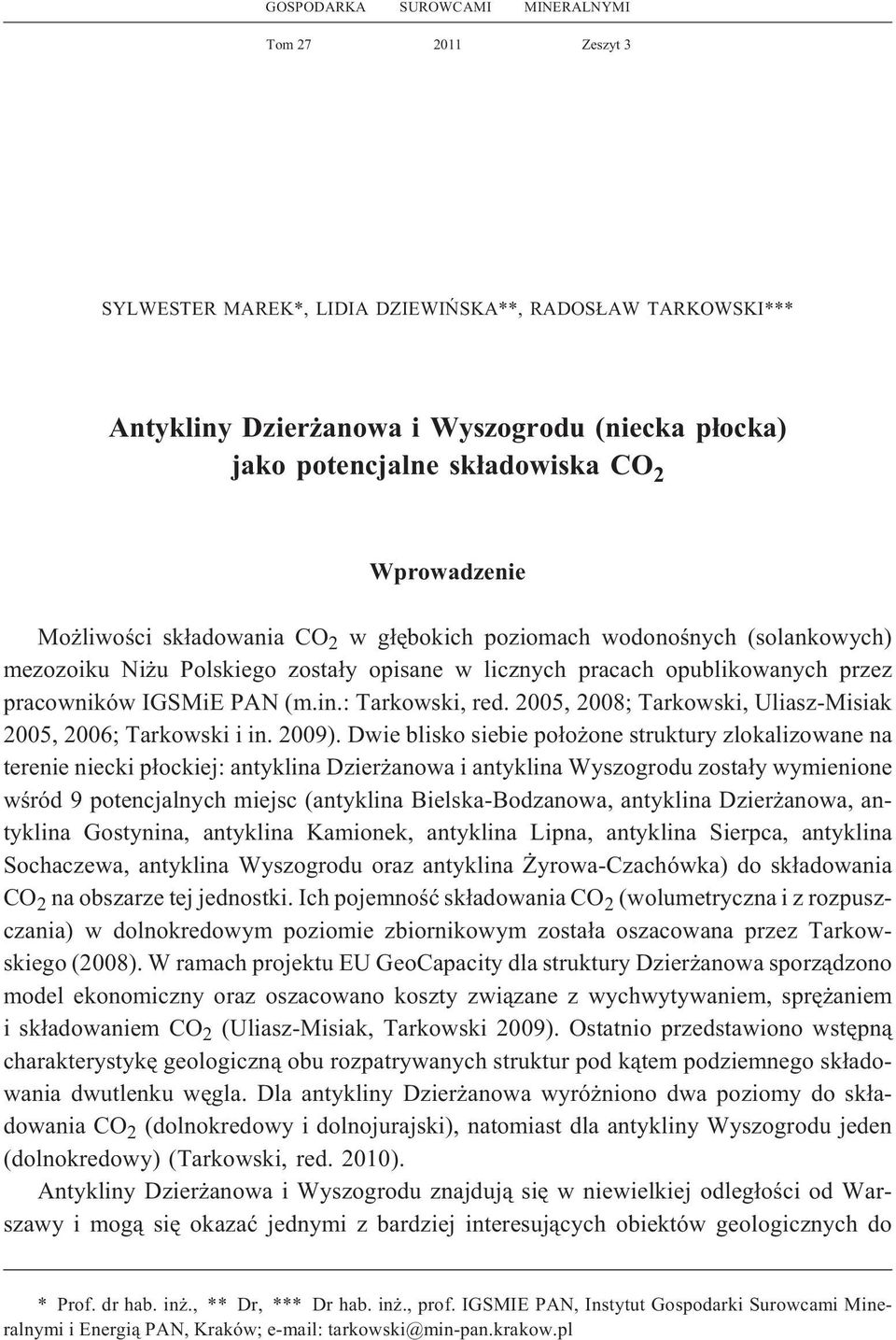 : Tarkowski, red. 2005, 2008; Tarkowski, Uliasz-Misiak 2005, 2006; Tarkowski i in. 2009).