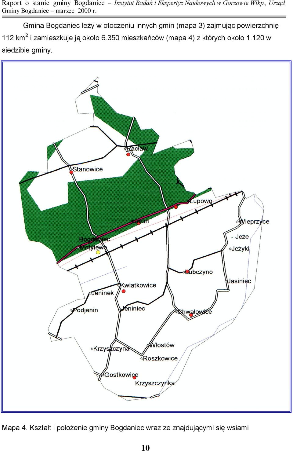 112 km2 i zamieszkuje ją około 6.350 mieszkańców (mapa 4) z których około 1.