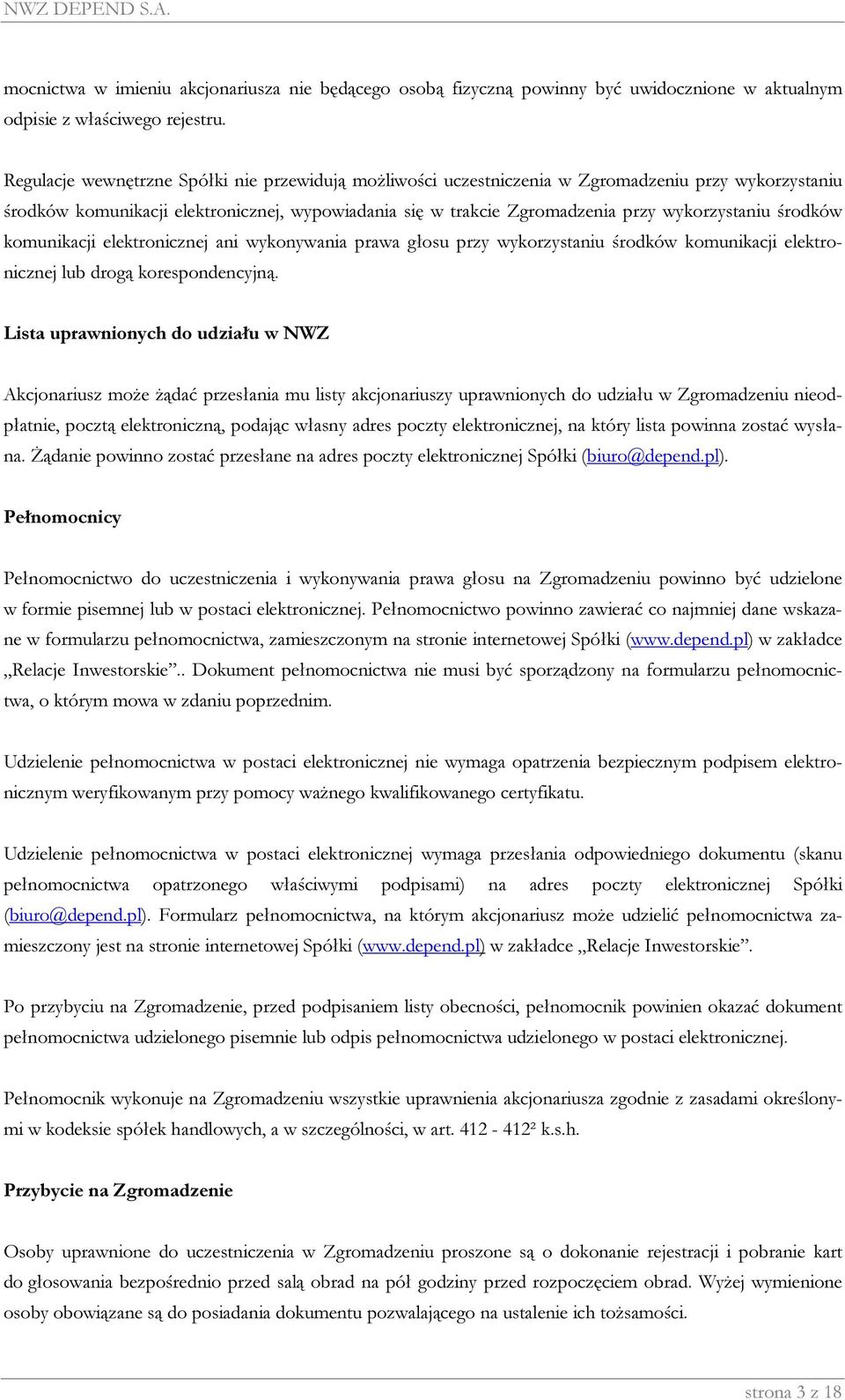 środków komunikacji elektronicznej ani wykonywania prawa głosu przy wykorzystaniu środków komunikacji elektronicznej lub drogą korespondencyjną.