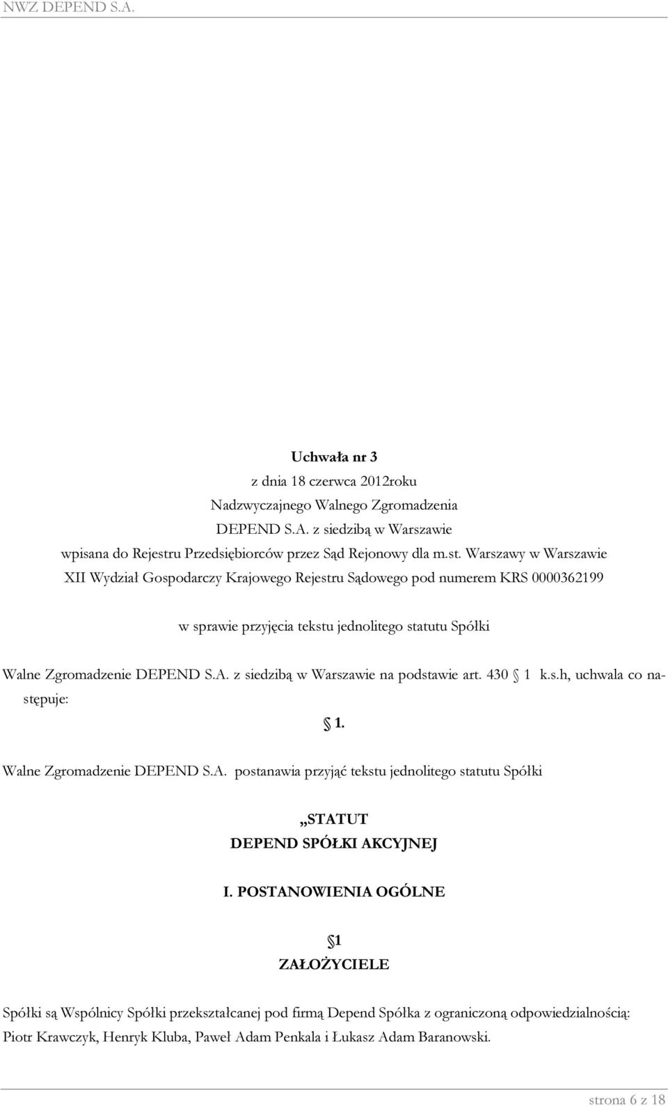 Warszawy w Warszawie XII Wydział Gospodarczy Krajowego Rejestru Sądowego pod numerem KRS 0000362199 w sprawie przyjęcia tekstu jednolitego statutu Spółki Walne Zgromadzenie DEPEND S.A.