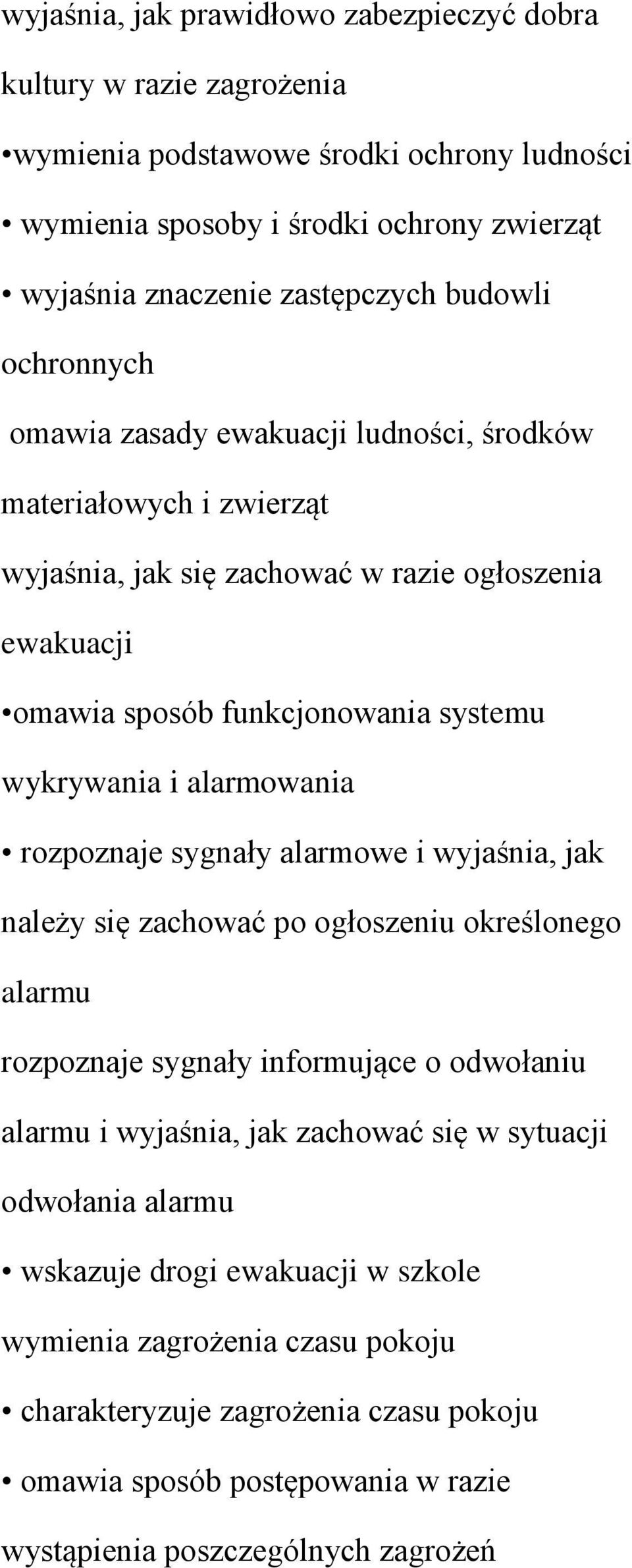 alarmowania rozpoznaje sygnały alarmowe i wyjaśnia, jak należy się zachować po ogłoszeniu określonego alarmu rozpoznaje sygnały informujące o odwołaniu alarmu i wyjaśnia, jak zachować się w