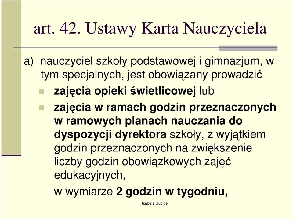 obowiązany prowadzić zajęcia opieki świetlicowej lub zajęcia w ramach godzin przeznaczonych w