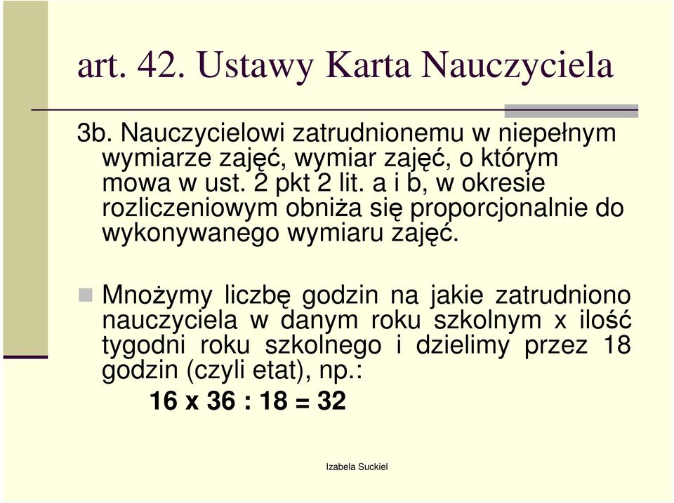 a i b, w okresie rozliczeniowym obniŝa się proporcjonalnie do wykonywanego wymiaru zajęć.