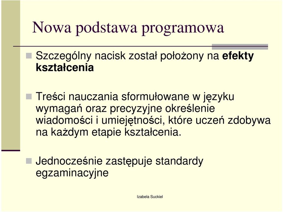 precyzyjne określenie wiadomości i umiejętności, które uczeń zdobywa