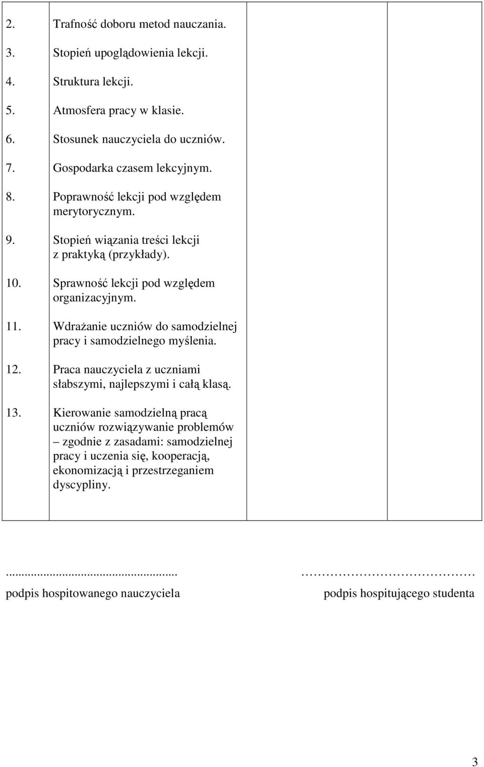 Wdrażanie uczniów do samodzielnej pracy i samodzielnego myślenia. Praca nauczyciela z uczniami słabszymi, najlepszymi i całą klasą.