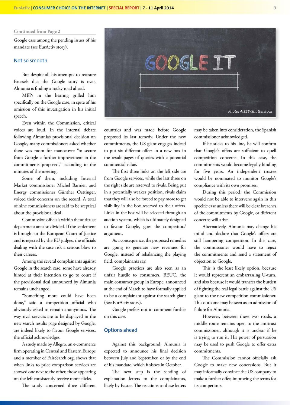 MEPs in the hearing grilled him specifically on the Google case, in spite of his omission of this investigation in his initial speech. Even within the Commission, critical voices are loud.