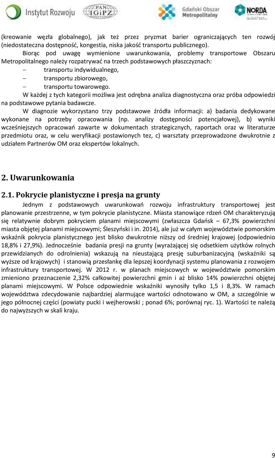 transportu towarowego. W każdej z tych kategorii możliwa jest odrębna analiza diagnostyczna oraz próba odpowiedzi na podstawowe pytania badawcze.