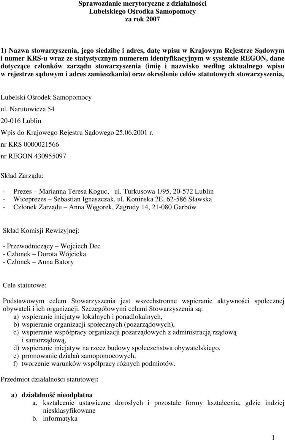 celów statutowych stowarzyszenia, Lubelski Orodek Samopomocy ul. Narutowicza 54 20-016 Lublin Wpis do Krajowego Rejestru Sdowego 25.06.2001 r.