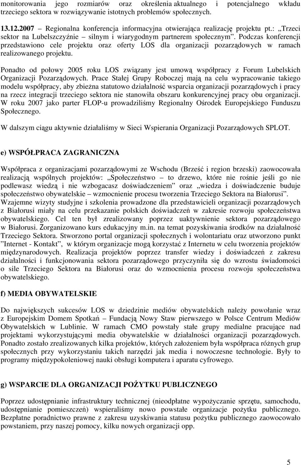 Podczas konferencji przedstawiono cele projektu oraz oferty LOS dla organizacji pozarzdowych w ramach realizowanego projektu.