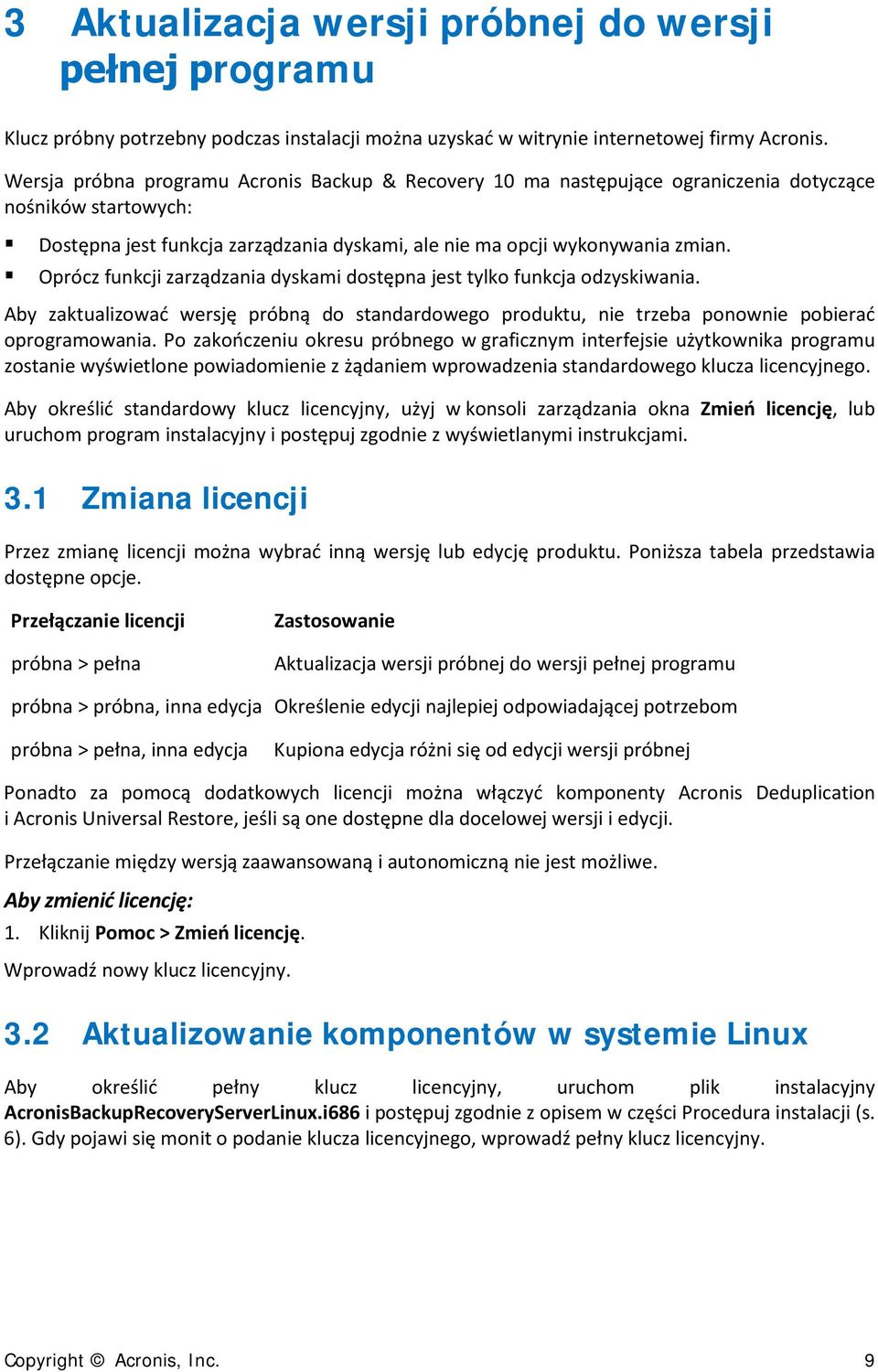 Oprócz funkcji zarządzania dyskami dostępna jest tylko funkcja odzyskiwania. Aby zaktualizować wersję próbną do standardowego produktu, nie trzeba ponownie pobierać oprogramowania.