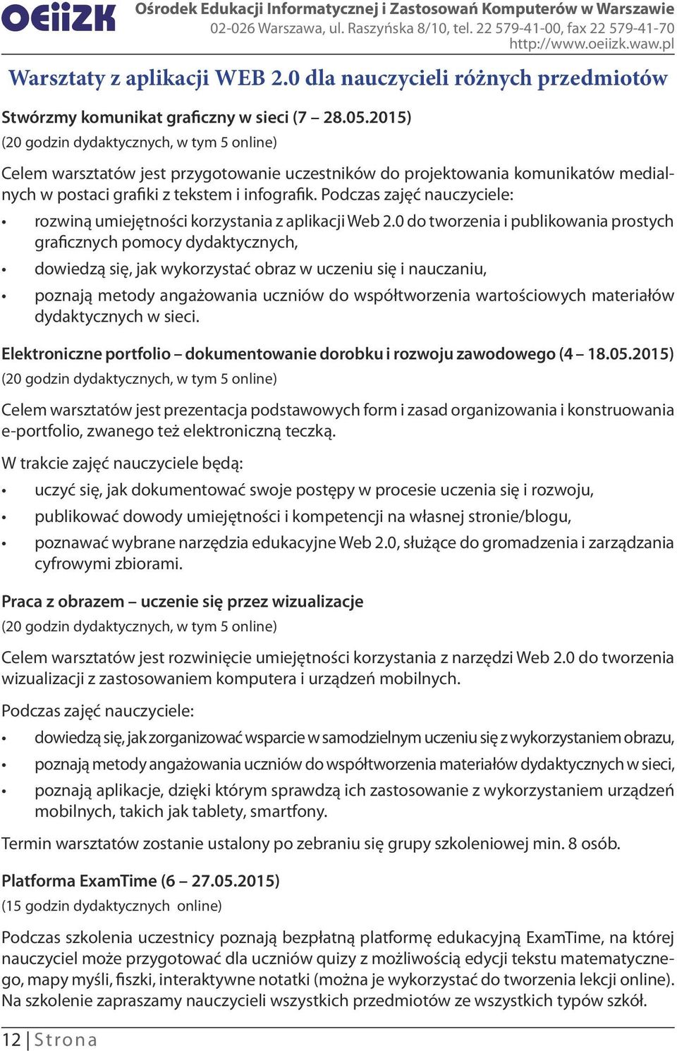 Podczas zajęć nauczyciele: rozwiną umiejętności korzystania z aplikacji Web 2.