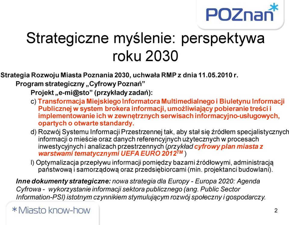 umożliwiający pobieranie treści i implementowanie ich w zewnętrznych serwisach informacyjno-usługowych, opartych o otwarte standardy.