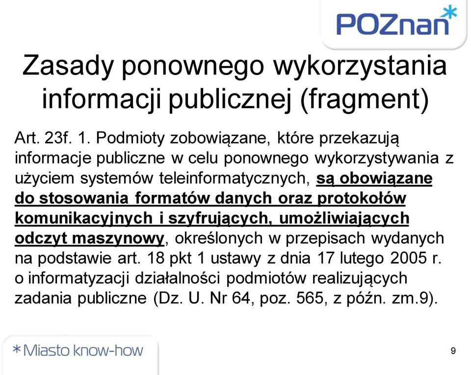 obowiązane do stosowania formatów danych oraz protokołów komunikacyjnych i szyfrujących, umożliwiających odczyt maszynowy, określonych