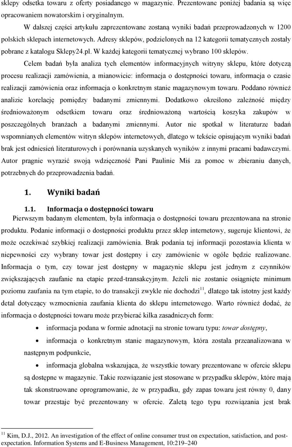 Adresy sklepów, podzielonych na 12 kategorii tematycznych zostały pobrane z katalogu Sklepy24.pl. W każdej kategorii tematycznej wybrano 100 sklepów.