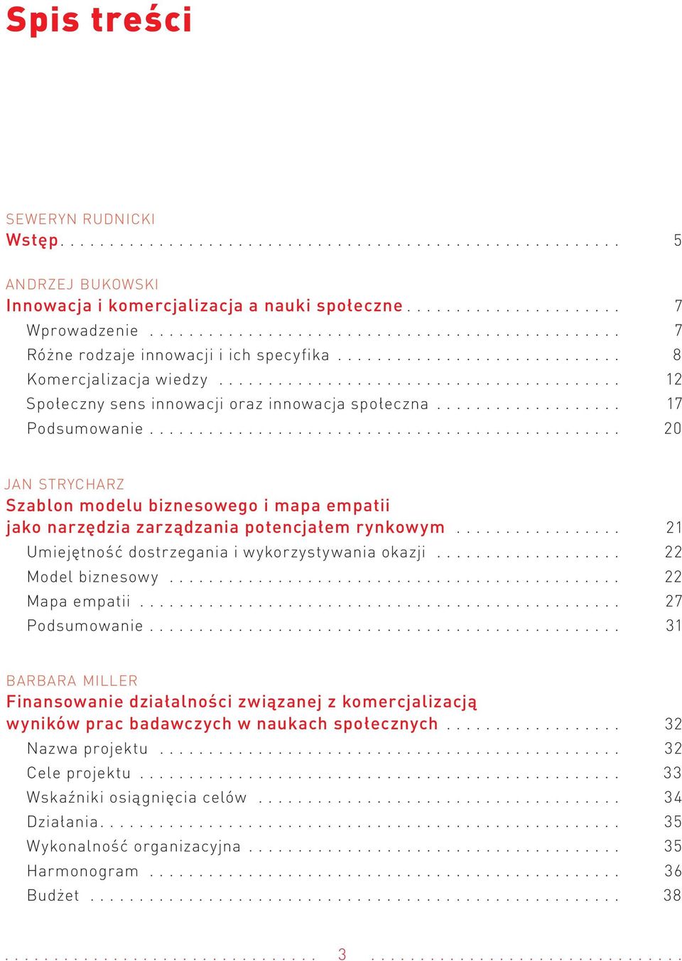 .................. 17 Podsumowanie................................................ 20 JAN STRYCHARZ Szablon modelu biznesowego i mapa empatii jako narzędzia zarządzania potencjałem rynkowym.