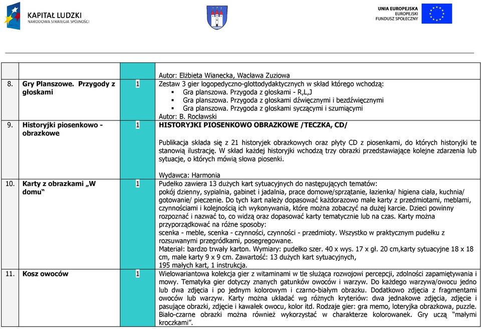 Przygoda z głoskami - R,L,J Gra planszowa. Przygoda z głoskami dźwięcznymi i bezdźwięcznymi Gra planszowa. Przygoda z głoskami syczącymi i szumiącymi Autor: B.