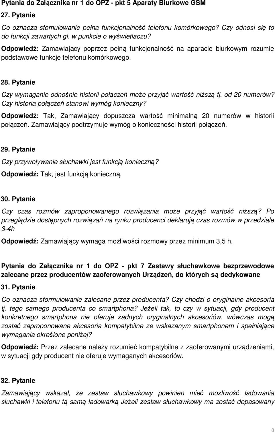 Pytanie Czy wymaganie odnośnie historii połączeń może przyjąć wartość niższą tj. od 20 numerów? Czy historia połączeń stanowi wymóg konieczny?