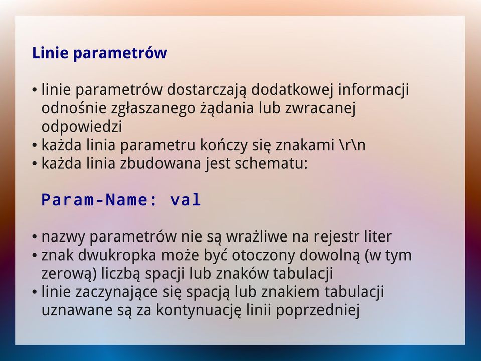 nazwy parametrów nie są wrażliwe na rejestr liter znak dwukropka może być otoczony dowolną (w tym zerową) liczbą