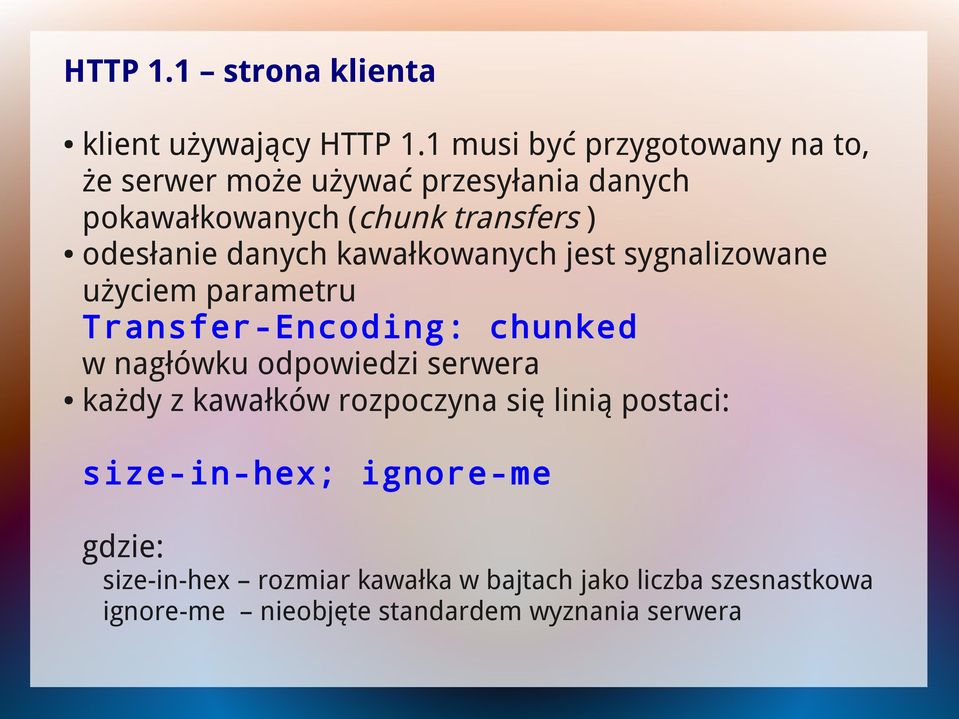 danych kawałkowanych jest sygnalizowane użyciem parametru Transfer-Encoding: chunked w nagłówku odpowiedzi serwera