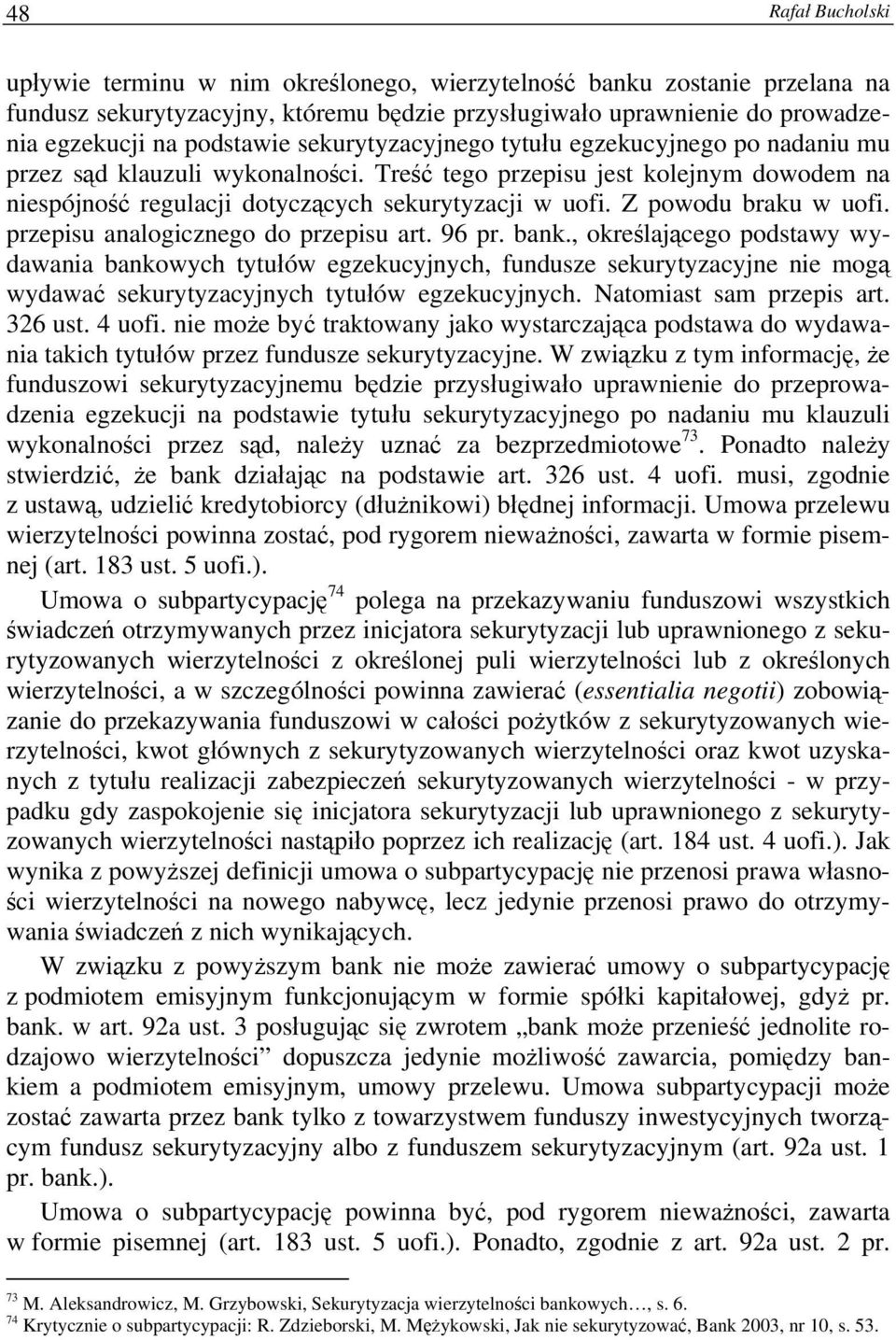 Z powodu braku w uofi. przepisu analogicznego do przepisu art. 96 pr. bank.