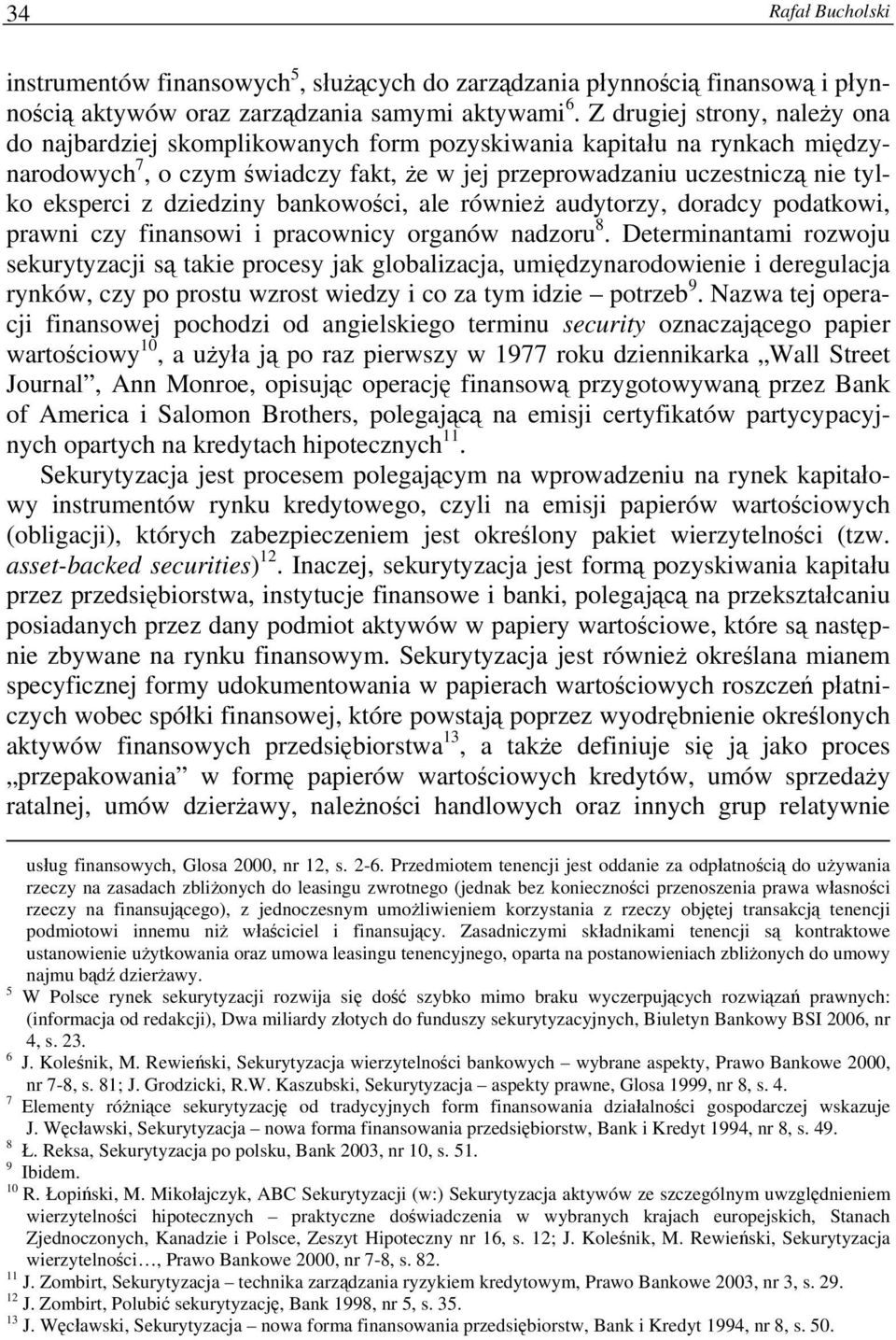 dziedziny bankowości, ale również audytorzy, doradcy podatkowi, prawni czy finansowi i pracownicy organów nadzoru 8.