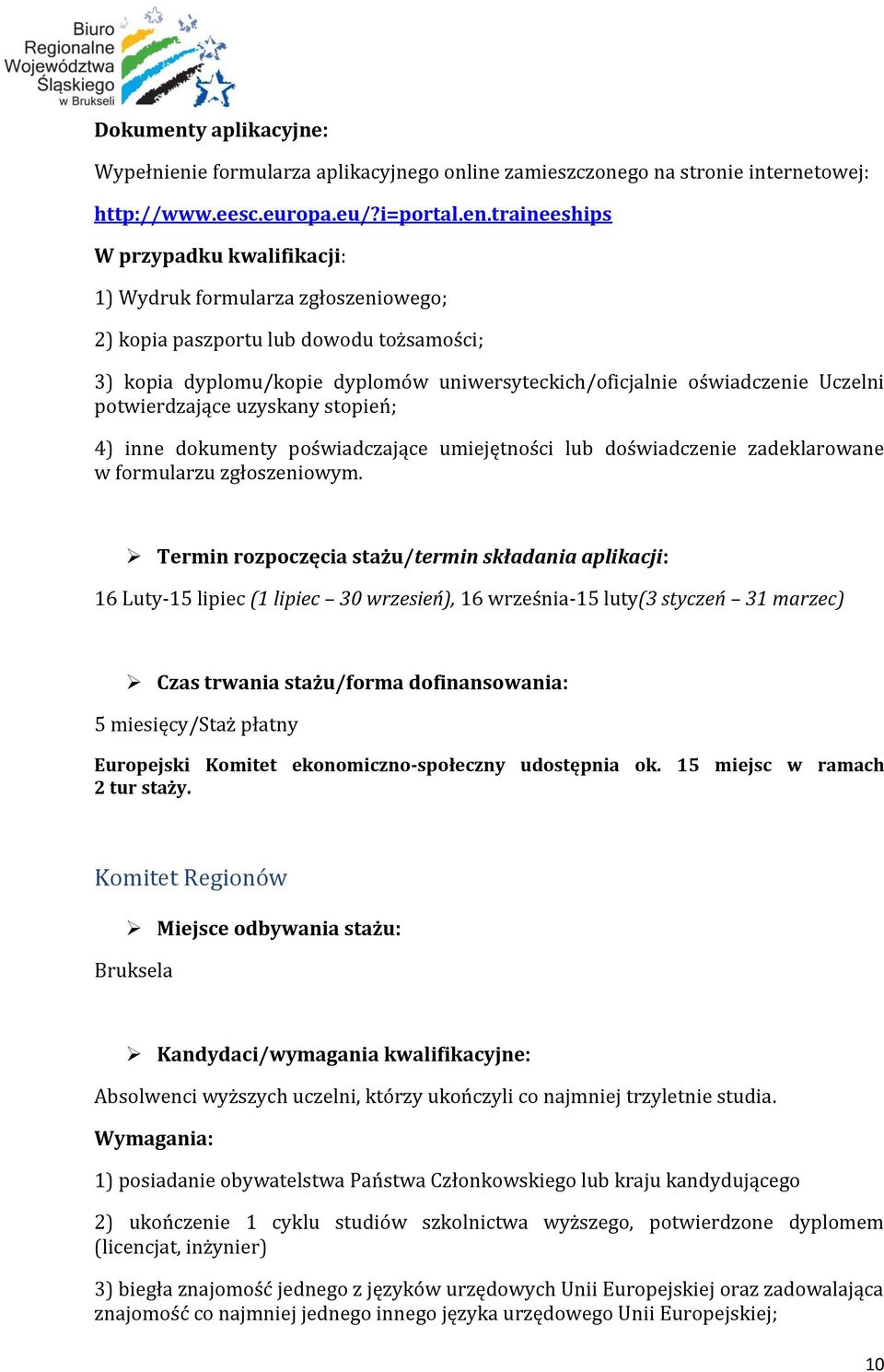 e formularza aplikacyjnego online zamieszczonego na stronie internetowej: http://www.eesc.europa.eu/?i=portal.en.