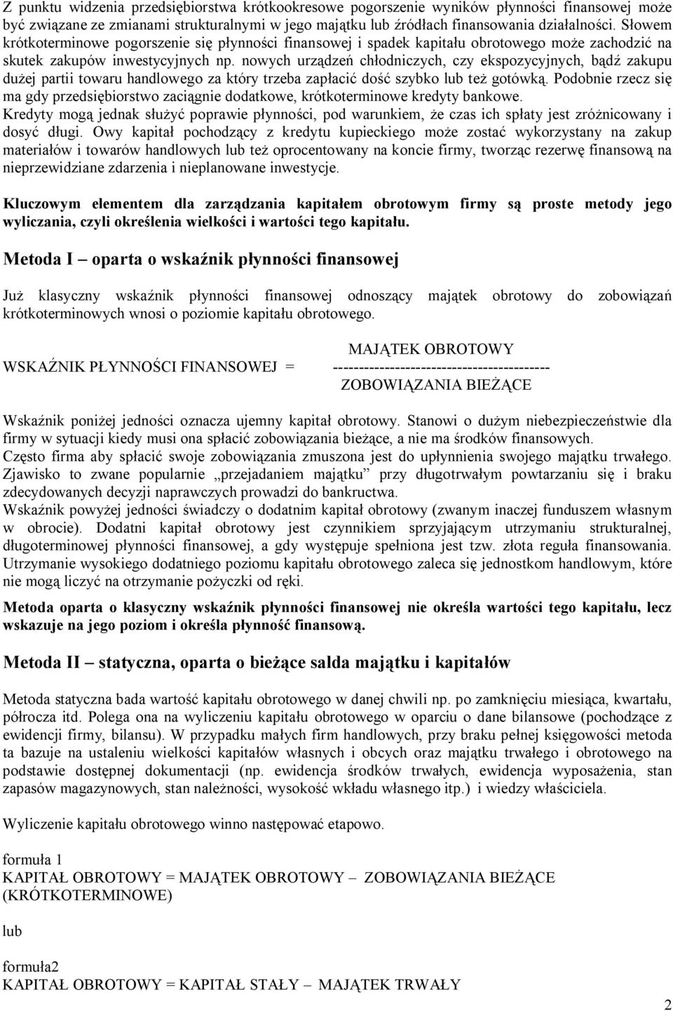 nowych urz dze ch odniczych, czy ekspozycyjnych, b zakupu du ej partii towaru handlowego za który trzeba zap aci do szybko lub te gotówk.