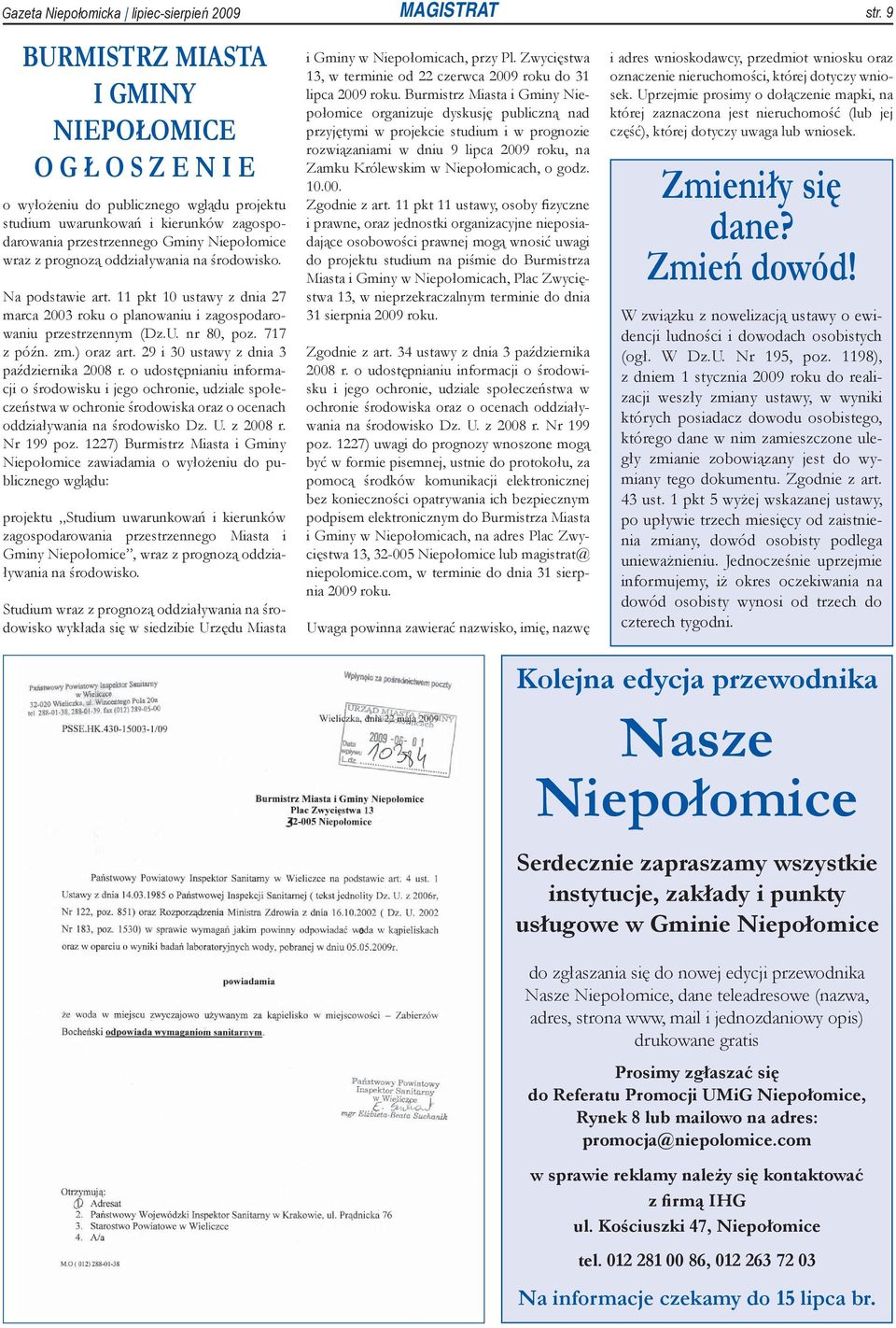 oddziaływania na środowisko. Na podstawie art. 11 pkt 10 ustawy z dnia 27 marca 2003 roku o planowaniu i zagospodarowaniu przestrzennym (Dz.U. nr 80, poz. 717 z późn. zm.) oraz art.