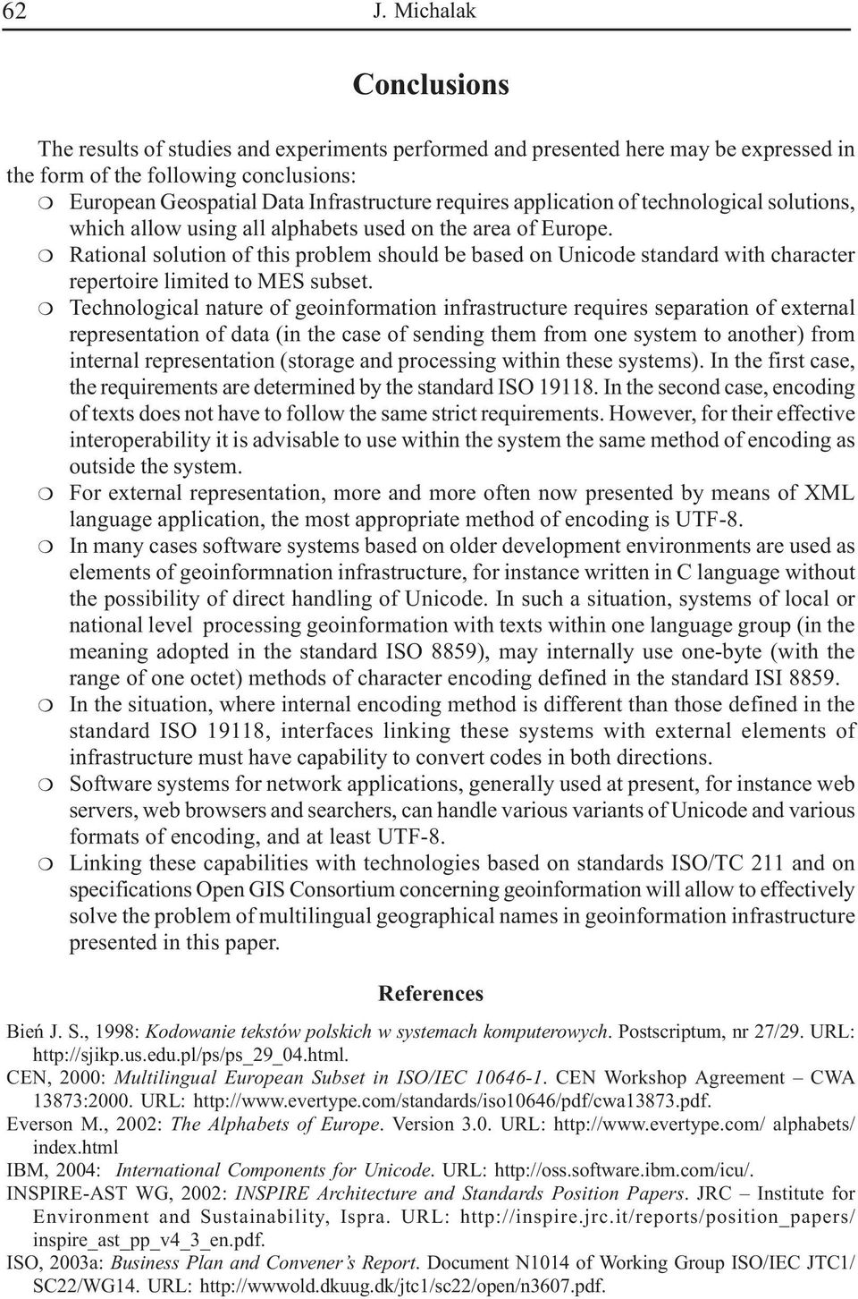 Rational solution of this problem should be based on Unicode standard with character repertoire limited to MES subset.