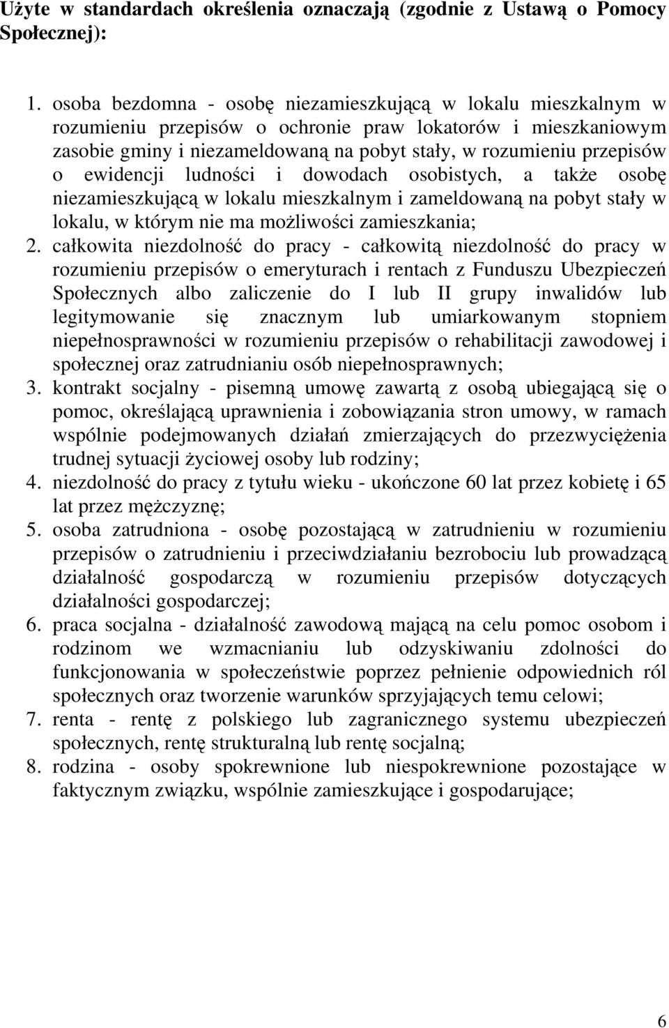 ewidencji ludności i dowodach osobistych, a także osobę niezamieszkującą w lokalu mieszkalnym i zameldowaną na pobyt stały w lokalu, w którym nie ma możliwości zamieszkania; 2.