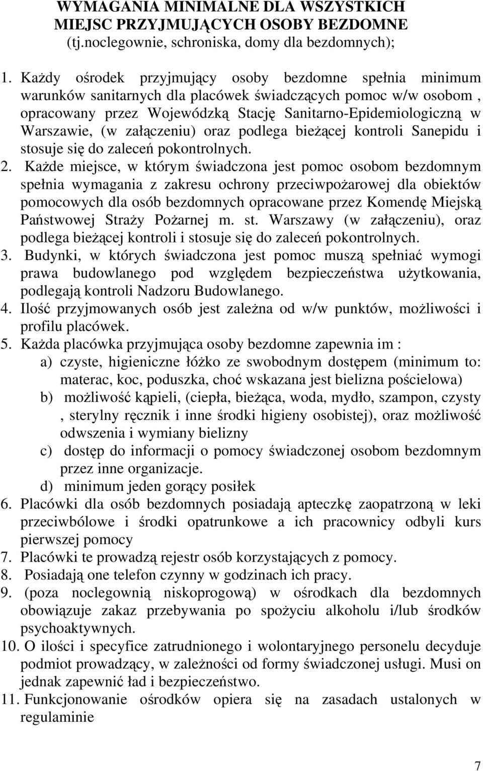 załączeniu) oraz podlega bieżącej kontroli Sanepidu i stosuje się do zaleceń pokontrolnych. 2.