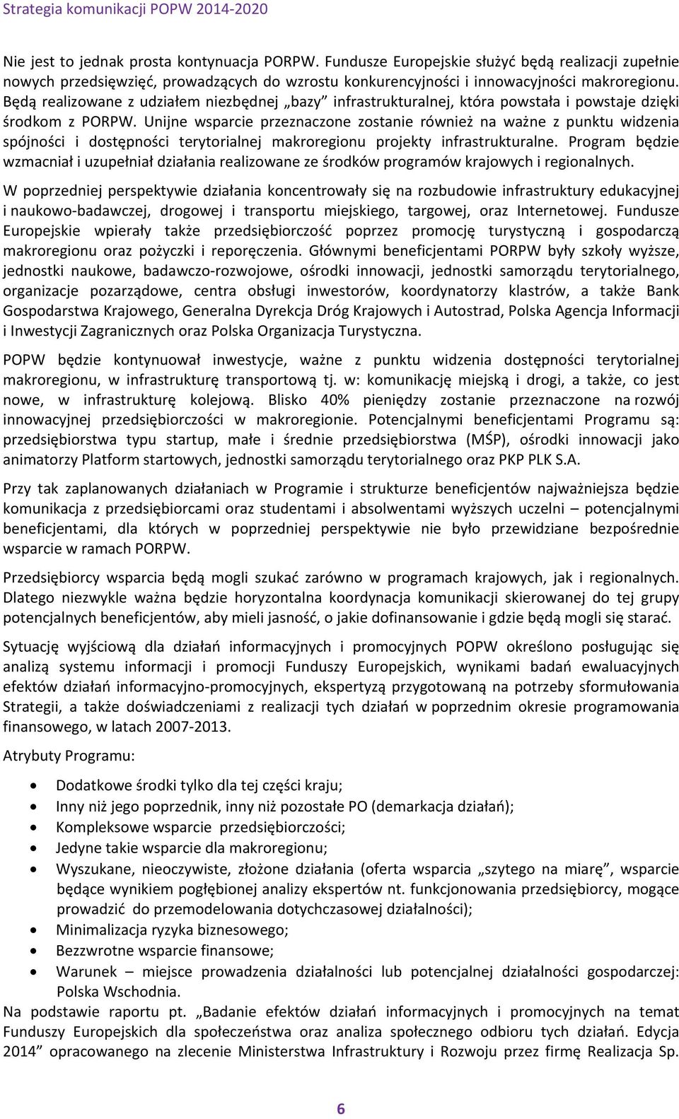 Unijne wsparcie przeznaczone zostanie również na ważne z punktu widzenia spójności i dostępności terytorialnej makroregionu projekty infrastrukturalne.