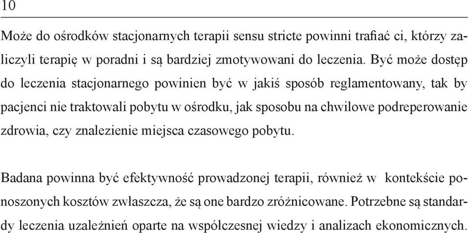 chwilowe podreperowanie zdrowia, czy znalezienie miejsca czasowego pobytu.