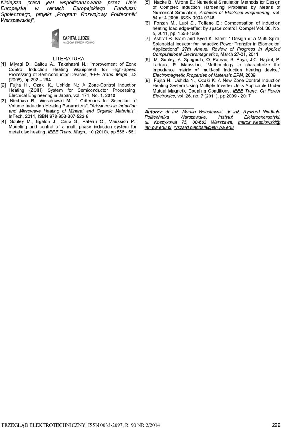 : A Zone-Control Induction Heating (ZCIH) System for Semiconductor Processing, Electrical Engineering in Japan, vol. 171, No. 1, 2010 [3] Niedbała R., Wesołowski M.