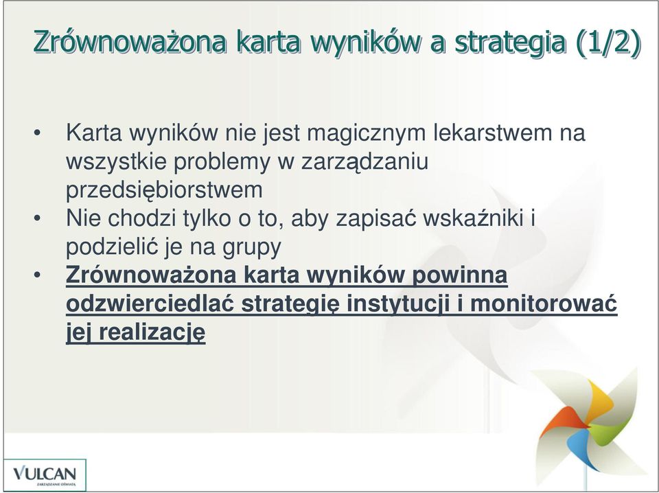 chodzi tylko o to, aby zapisać wskaźniki i podzielić je na grupy Zrównoważona