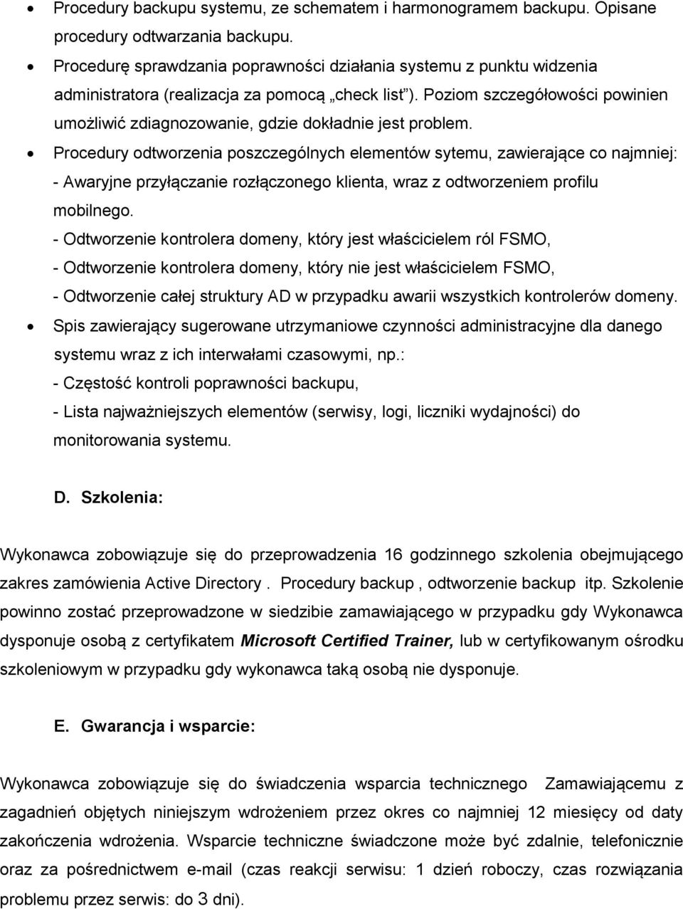 Poziom szczegółowości powinien umożliwić zdiagnozowanie, gdzie dokładnie jest problem.