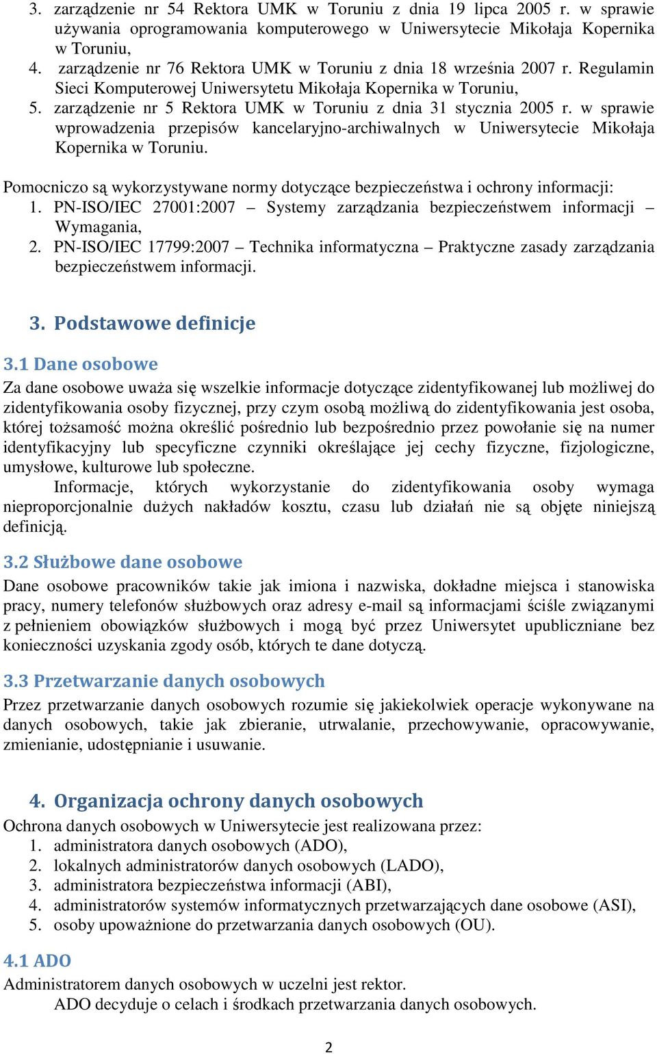 zarządzenie nr 5 Rektora UMK w Toruniu z dnia 31 stycznia 2005 r. w sprawie wprowadzenia przepisów kancelaryjno-archiwalnych w Uniwersytecie Mikołaja Kopernika w Toruniu.