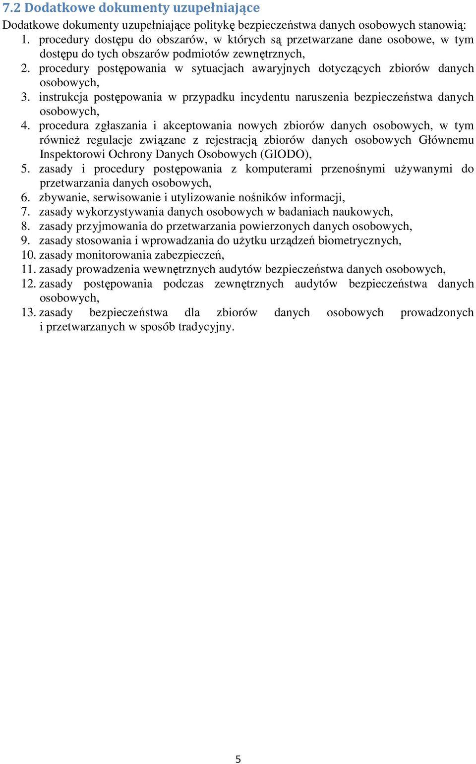 procedury postępowania w sytuacjach awaryjnych dotyczących zbiorów danych 3. instrukcja postępowania w przypadku incydentu naruszenia bezpieczeństwa danych 4.