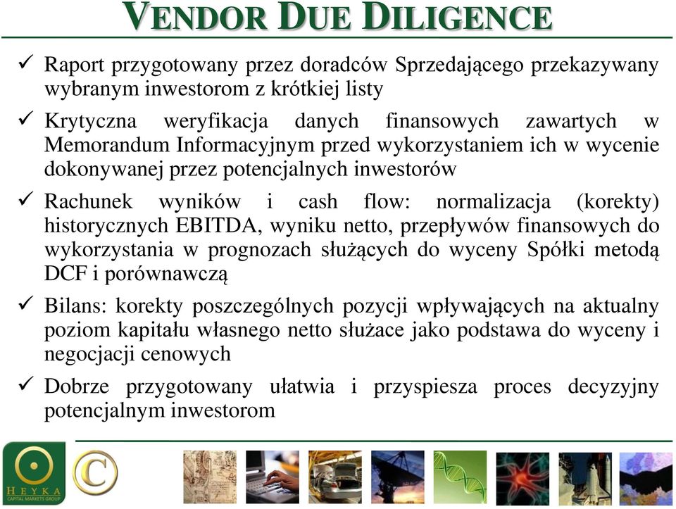 EBITDA, wyniku netto, przepływów finansowych do wykorzystania w prognozach służących do wyceny Spółki metodą DCF i porównawczą Bilans: korekty poszczególnych pozycji