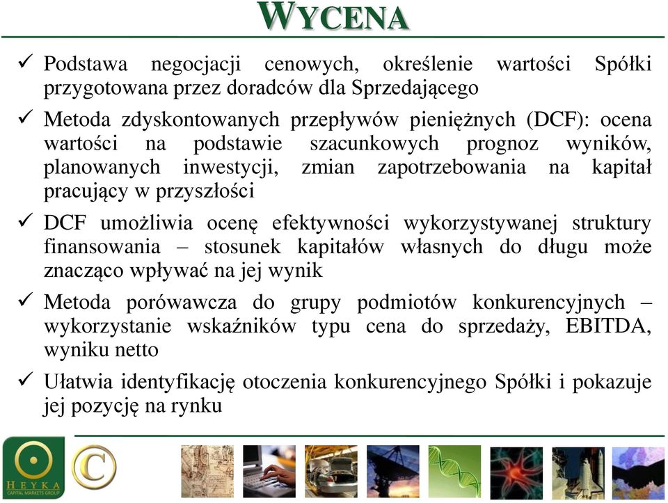 efektywności wykorzystywanej struktury finansowania stosunek kapitałów własnych do długu może znacząco wpływać na jej wynik Metoda porówawcza do grupy podmiotów